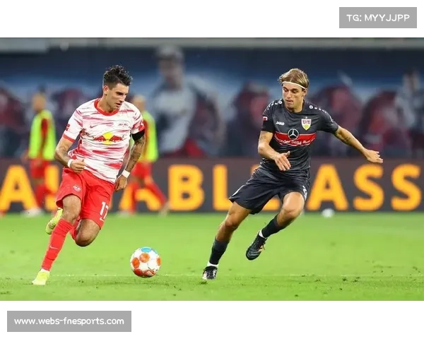 莱比锡高压打法对阵斯图加特稳固防守,战术风格碰撞 莱比锡高压打法对阵斯图加特稳固防守,战术风格碰撞